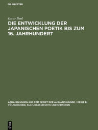 Title: Die Entwicklung der japanischen Poetik bis zum 16. Jahrhundert, Author: Oscar Benl