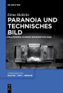 Paranoia und technisches Bild: Fallstudien zu einer Medienpathologie