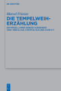 Die Tempelweiherzählung: Ein Modell ihrer Genese ausgehend von 1 Kön 8,1-9,9, 3 Kgtm 8,1-9,9 und 2 Chr 5-7