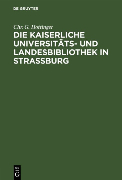 Die kaiserliche Universitäts- und Landesbibliothek in Straßburg: Ein Vortrag