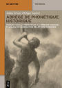 Abrégé de Phonétique Historique: Manuel pour la préparation à l'épreuve d'ancien français de l'agrégation de Lettres Modernes