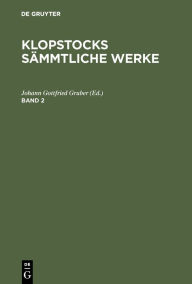 Title: Friedrich Gottlieb Klopstock: Klopstocks sämmtliche Werke. Band 2, Author: Johann Gottfried Gruber