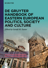 Title: De Gruyter Handbook of Eastern European Politics, Society and Culture, Author: Gerald M. Easter