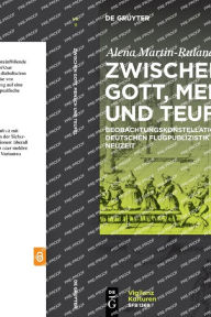 Title: Zwischen Gott, Mensch und Teufel: Beobachtungskonstellationen in der deutschen Flugpublizistik der fr hen Neuzeit, Author: Alena Martin-Ruland