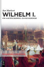 Wilhelm I.: Vom Kartätschenprinz zum Reichsgründer