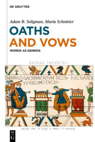 Title: Oaths and Vows: Words as Genesis, Author: Adam B. Seligman