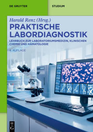 Title: Praktische Labordiagnostik: Lehrbuch zur Laboratoriumsmedizin, klinischen Chemie und Hämatologie, Author: Harald Renz