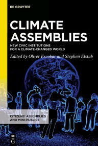 Title: Climate Assemblies: New Civic Institutions for a Climate-changed World, Author: Oliver Escobar