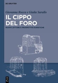 Title: Il Cippo del Foro: Nuove letture e prospettive euristiche, Author: Giovanna Rocca