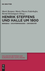 Title: Henrik Steffens und Halle um 1800: Bergbau - Dichterparadies - Universität, Author: Marit Bergner
