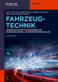 Title: Fahrzeugtechnik: Fahrzeugdynamik, Elektromobilität, Fahrzeugelektrik, autonome Fahrzeuge, HMI, Author: Dieter Schramm