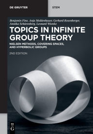Title: Topics in Infinite Group Theory: Nielsen Methods, Covering Spaces, and Hyperbolic Groups, Author: Benjamin Fine