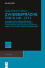 Zwiegespräche über die Zeit: Dialoge in der Berlin-Brandenburgischen Akademie der Wissenschaften aus Anlass des sechzigsten Geburtstags von Christoph Markschies