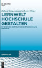 Lernwelt Hochschule gestalten: Dimensionen der politischen Steuerung und Konzepte