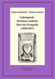 Title: Lobsingende Hertzens-Andacht über die Evangelia (1656/1657): Kritische Ausgabe und Kommentar Kritische Edition des Notentextes, Author: Piotr Kociumbas