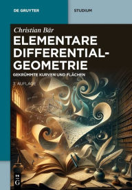 Title: Elementare Differentialgeometrie: Gekrümmte Kurven und Flächen, Author: Christian Bär