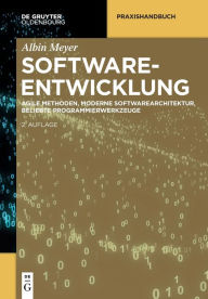 Title: Softwareentwicklung: Agile Methoden, moderne Softwarearchitektur, beliebte Programmierwerkzeuge, Author: Albin Meyer