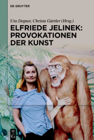 Title: Elfriede Jelinek: Provokationen der Kunst, Author: Uta Degner