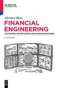 Title: Financial Engineering: Strategien, Bewertungen und Risikomanagement, Author: Michael Bloss