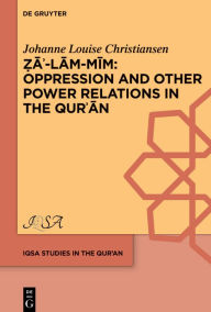 Title: Oppression and Other Power Relations in the Qur?an, Author: Johanne Louise Christiansen