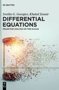 Title: Differential Equations: Projector Analysis on Time Scales, Author: Svetlin G. Georgiev