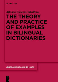 Title: The theory and practice of examples in bilingual dictionaries, Author: Alfonso Rascón Caballero