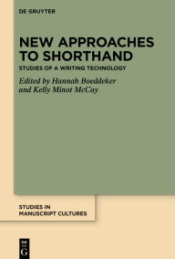 Title: New Approaches to Shorthand: Studies of a Writing Technology, Author: Hannah Boeddeker