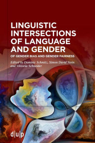 Title: Linguistic intersections of language and gender: Of gender bias and gender fairness, Author: Dominic Schmitz