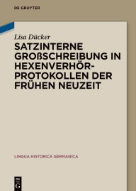 Title: Satzinterne Großschreibung in Hexenverhörprotokollen der Frühen Neuzeit, Author: Lisa Dücker