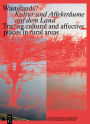 Wastelands?: Kultur und Affekträume auf dem Land / Tracing cultural and affective places in rural areas