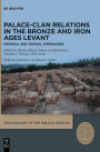 Palace-Clan Relations in the Bronze and Iron Ages Levant: Textual and Material Approaches