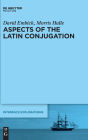 Aspects of the Latin Conjugation