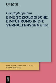 Title: Eine soziologische Einführung in die Verhaltensgenetik, Author: Christoph Spörlein