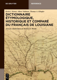 Title: Dictionnaire étymologique, historique et comparé du français de Louisiane, Author: Kevin J. Rottet