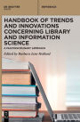 Handbook of Trends and Innovations Concerning Library and Information Science: A Multidisciplinary Approach