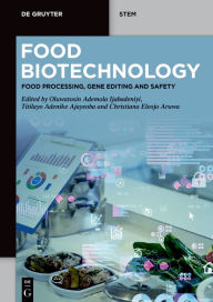 Title: Food Biotechnology: Food Processing, Gene Editing and Safety, Author: Oluwatosin Ademola Ijabadeniyi