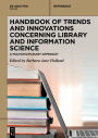 Handbook of Trends and Innovations Concerning Library and Information Science: A Multidisciplinary Approach