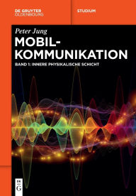 Title: Mobilkommunikation: Innere physikalische Schicht, Author: Peter Jung