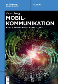 Title: Mobilkommunikation: Anspruchsvolle Kanalcodes, Author: Peter Jung
