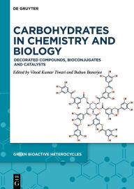 Title: Carbohydrates in Chemistry and Biology: Decorated Compounds, Bioconjugates and Catalysts, Author: Vinod Kumar Tiwari