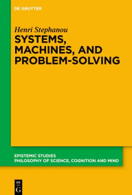 Title: Systems, Machines, and Problem-Solving, Author: Henri Stephanou