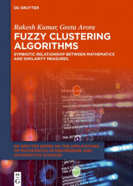 Title: Fuzzy Clustering Algorithms: Symbiotic Relationship Between Mathematics and Similarity Measures., Author: Rakesh Kumar