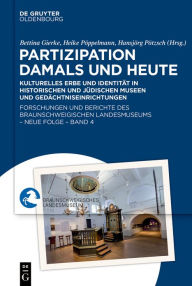 Title: Partizipation damals und heute: Kulturelles Erbe und Identität in historischen und jüdischen Museen und Gedächtniseinrichtungen, Author: Brandenburgisches Landesmuseum