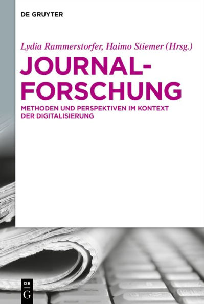 Journalforschung: Methoden und Perspektiven im Kontext der Digitalisierung