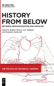 Title: History from Below: Between Democratisation and Populism, Author: Brigitta Bernet