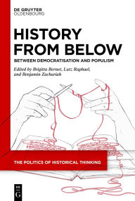 Title: History from Below: Between Democratisation and Populism, Author: Brigitta Bernet