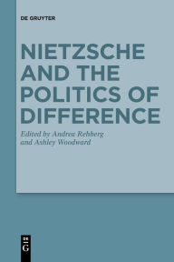 Title: Nietzsche and the Politics of Difference, Author: Andrea Rehberg