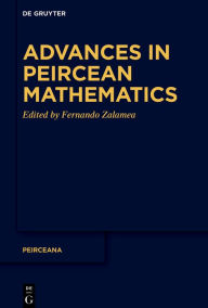 Title: Advances in Peircean Mathematics: The Colombian School, Author: Fernando Zalamea