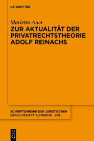 Title: Zur Aktualität der Privatrechtstheorie Adolf Reinachs, Author: Marietta Auer