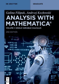 Title: Analysis with Mathematica®: Single Variable Calculus, Author: Galina Filipuk